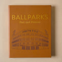 Ballparks Past and Present