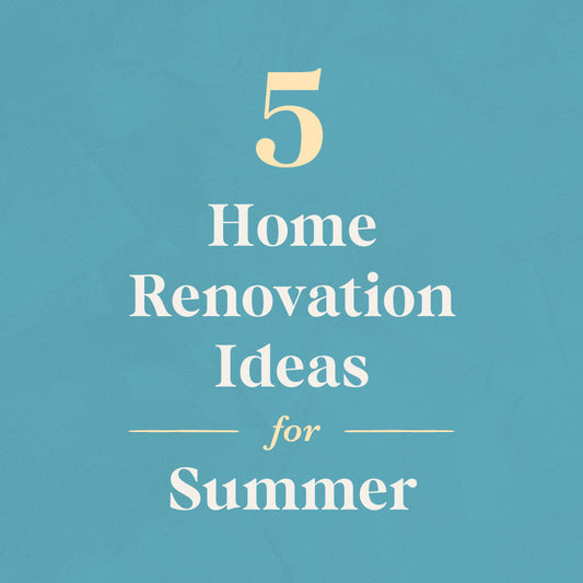 A blue graphic has text that reads "5 Home Renovation Ideas for Summer" in white and light yellow text.