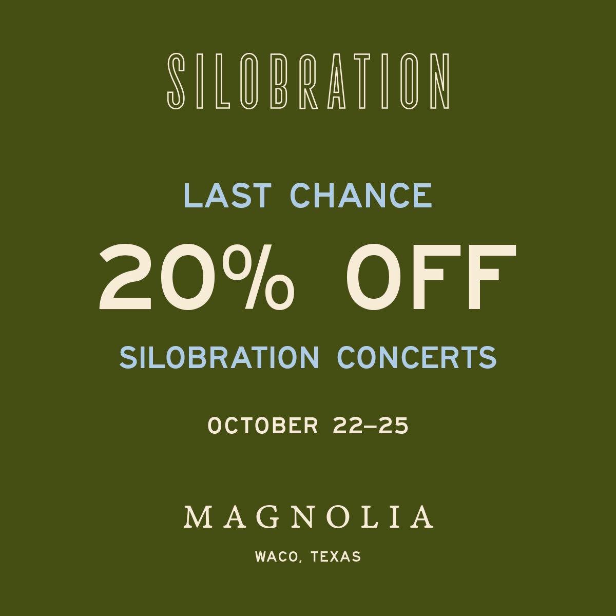 Promotional graphic for Silobration Concerts with text reading 'Last Chance 20% Off' and 'Silobration Concerts October 22-25 Magnolia Waco, Texas' on an olive green background.