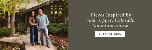 Pieces inspired by Fixer Upper Colorado Mountain House, SHOP THE SHOW