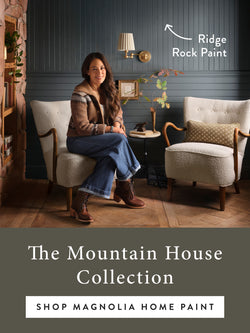 The Mountain House Collection - SHOP MAGNOLIA HOME PAINT