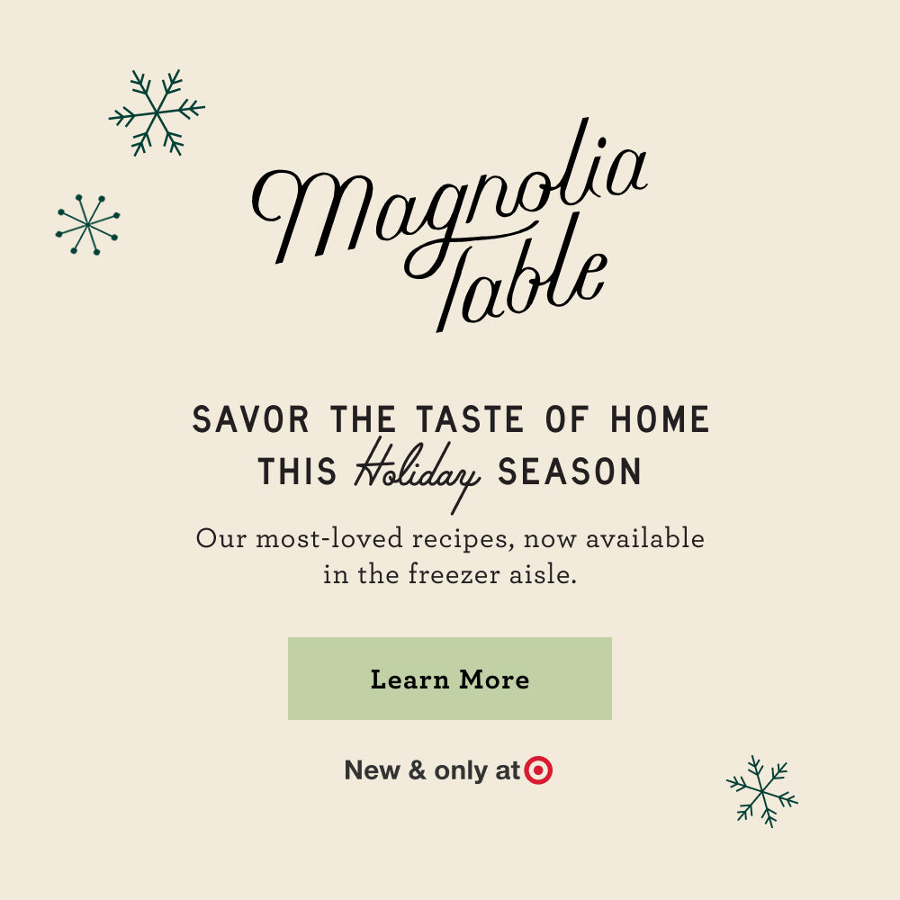 Promotional graphic for Magnolia Table with text about holiday recipes and a 'Learn More' button.  Savor the taste of home this holiday season.  our most-loved recipes, now available in the freezer aisle.  learn more.  new and only at target.