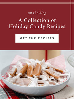 A collection of holiday candy recipes - get the recipes