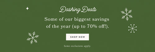 Dashing Deals! Some of our biggest savings of the year (up to 70% off!). SHOP NOW
