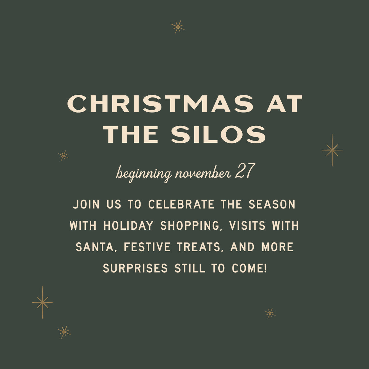 Christmas at the Silos. Beginning November 27. Join us to celebrate the season with holiday shopping, visits with Santa, festive treats, and more surprises still to come!