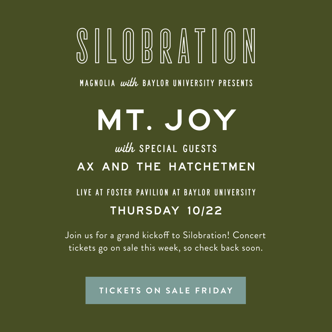 Magnolia with Baylor University presents Mt. Joy with special guests Ax and the Hatchetman, live at the Foster Pavilion at Baylor University on Thursday 10/22. Join us for a grand kickoff to Silobration! Concert tickets go on sale soon, and Magnolia Perks members get first dibs. Tickets go on sale Friday!