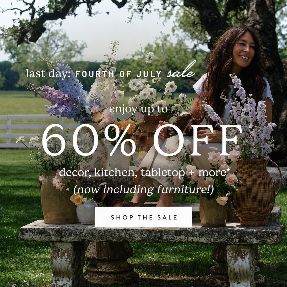 Last Day: Fourth of July Sale. Enjoy up to 60% decor, kitchen, tabletop + more. now including furniture. shop the sale.