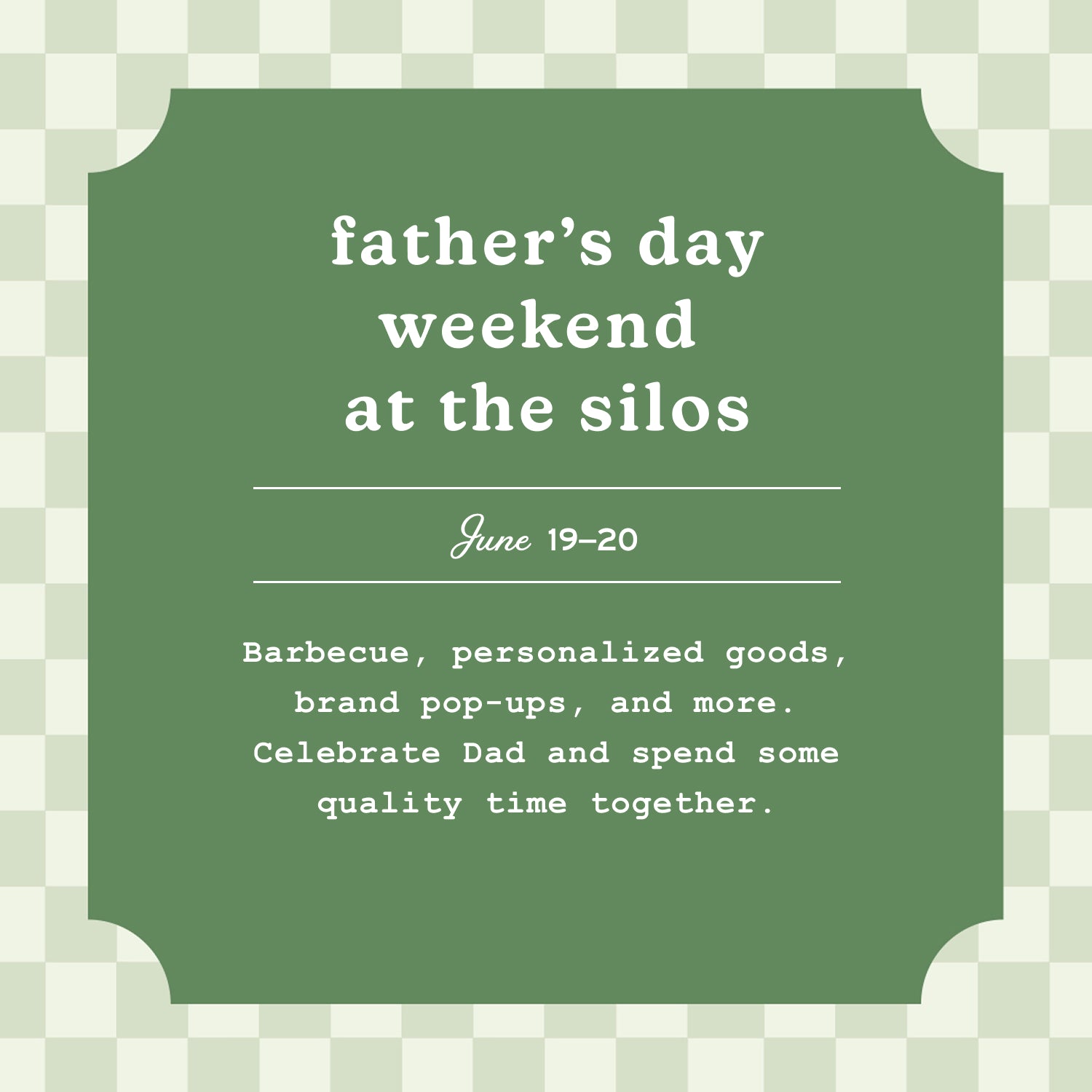 Father's Day Weekend at the Silos. June 19-20. Barbecue, personalized goods, brand pop-ups, and more. Celebrate Dad and spend some quality time together.