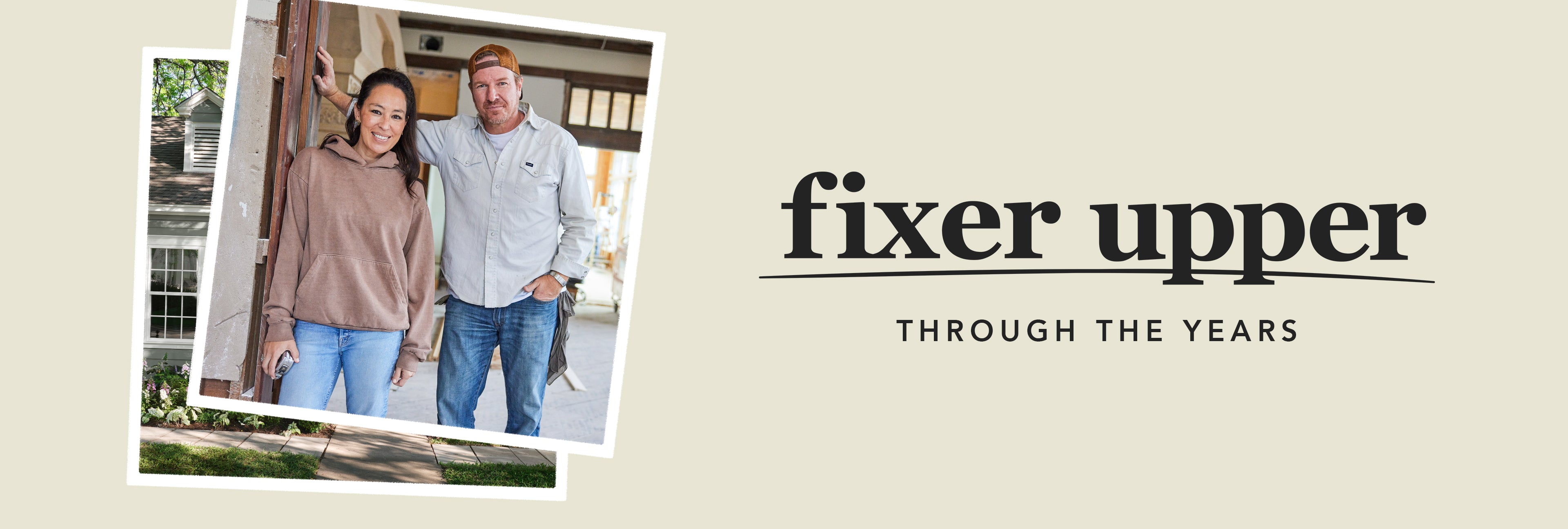 Chip and Joanna Gaines standing together with 'Fixer Upper Through the Years' text on a beige background