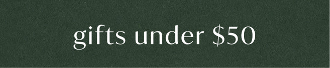A dark green banner with white text reading 'gifts under $50'.