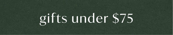 A dark green textured banner with white text reading 'gifts under $75'.