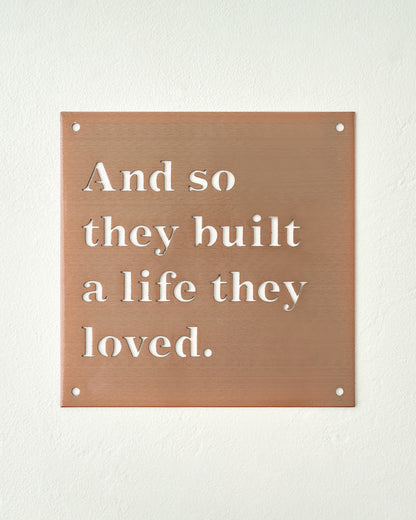And So They Built A Life They Loved Sign