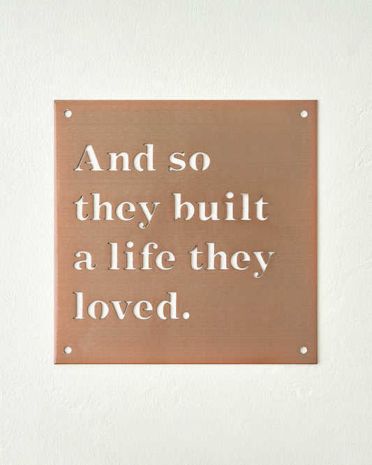 And So They Built A Life They Loved Sign