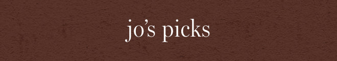 A textured dark brown banner with the words 'jo's picks' in a white serif font.