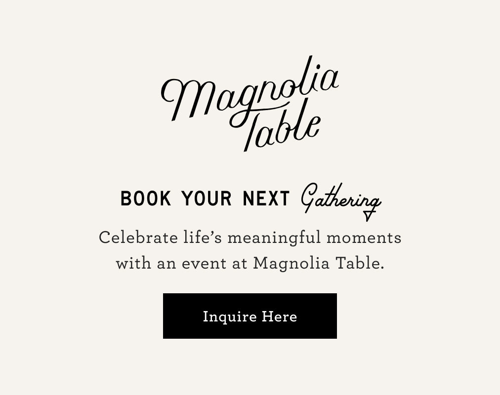 Magnolia Table.  Book your next gathering.  Celebrate life's meaningful moments with an event at Magnolia Table.  Inquire here.