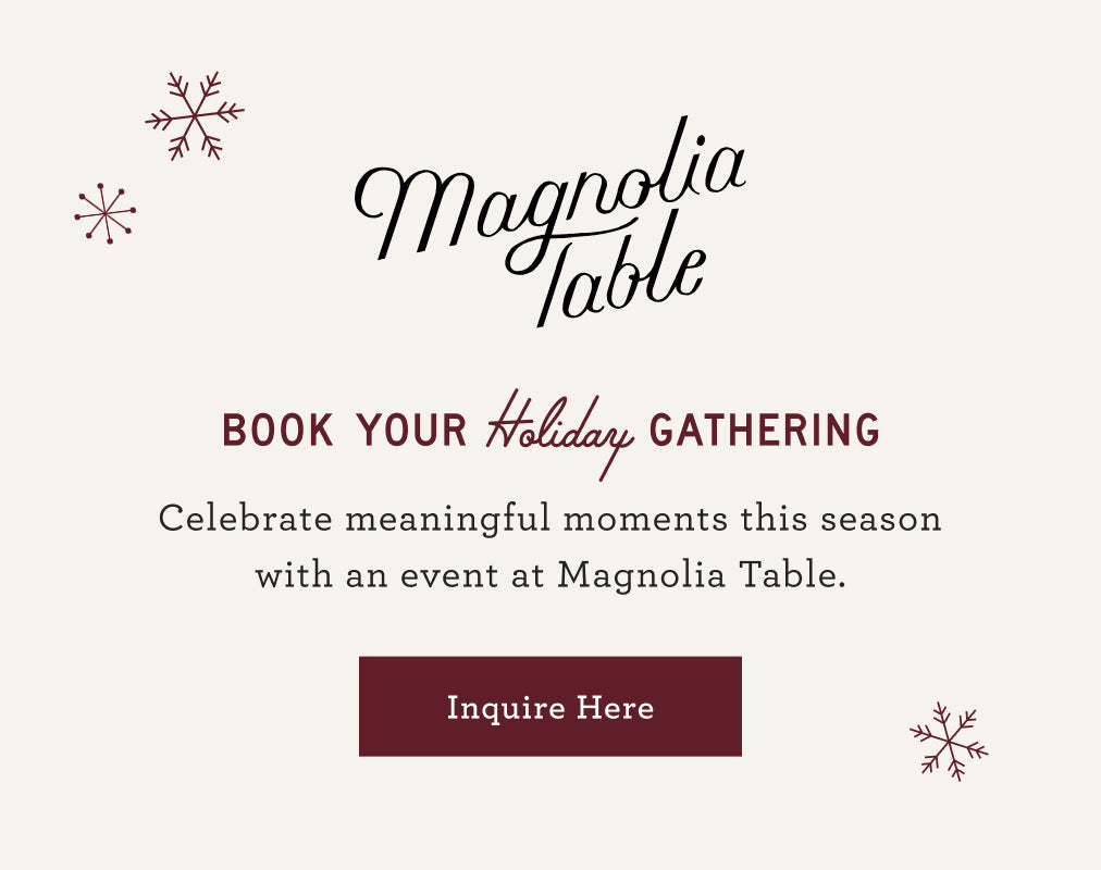 Promotional graphic for Magnolia Table with holiday gathering invitation and snowflake decorations.  Book your holiday gathering.  Celebrate meaningful moments this season with an event at Magnolia Table.  Inquire here.