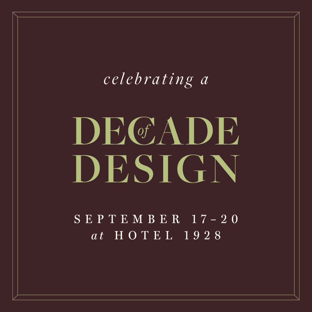 Celebrating a Decade of Design. September 17-20 at Hotel 1928.