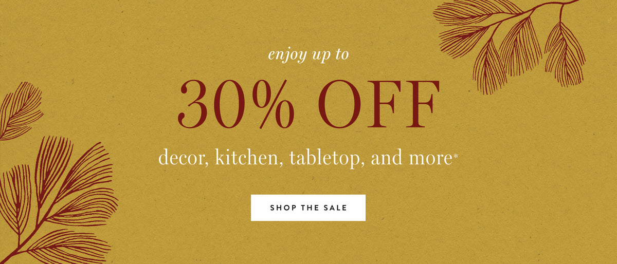 enjoy up to 0% off decor, kitchen, tabletop and more shop the sale.