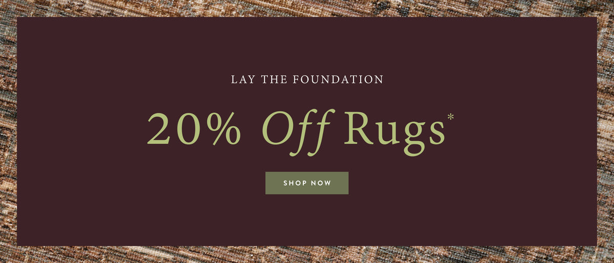 Lay the Foundation - 20% off Rugs. Shop now.