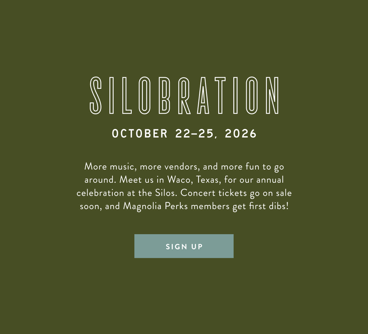 Silobration.  October 22-25, 2026.  More music, more vendors, and more fun to go around.  Meet us in Waco, Texas, for our annual celebration at the Silos.  Concert tickets go on sale soon, and Magnolia Perks members get first dibs.  Sign up.