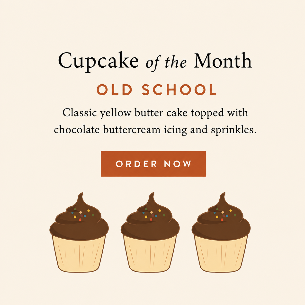 Promotional graphic for 'Cupcake of the Month' featuring an illustration of three 'Old School' cupcakes with chocolate frosting and sprinkles. Classic yellow butter cake topped with chocolate buttercream icing and sprinkles. order now.