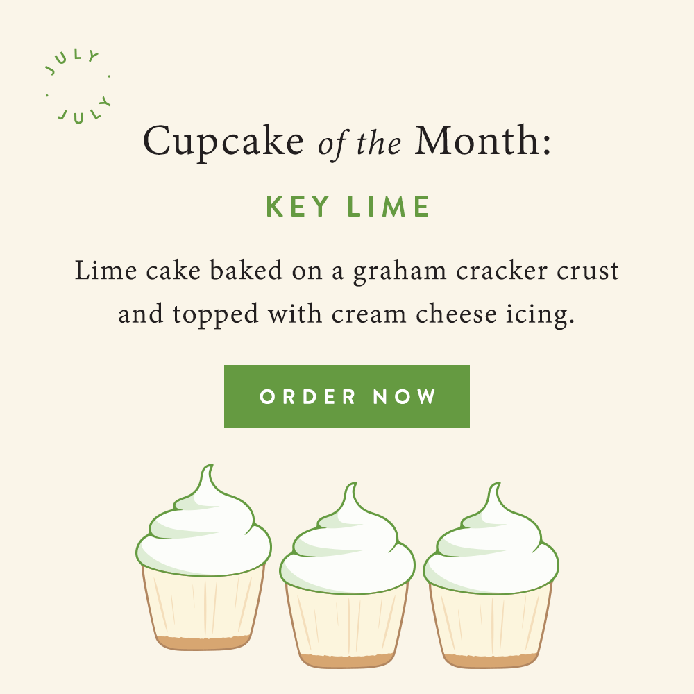 Cupcake of the month: Key Lime. Lime cake baked in a graham cracker crust topped with cream cheese icing. order now.