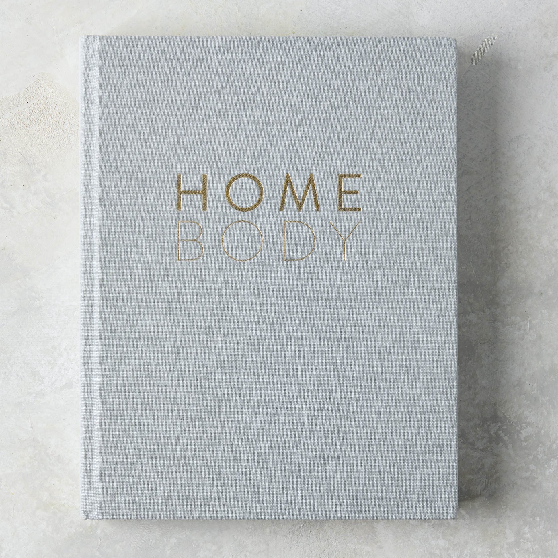 Homebody: A Guide To Creating Spaces You Never Want to Leave