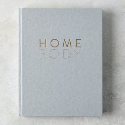 Homebody: A Guide To Creating Spaces You Never Want to Leave