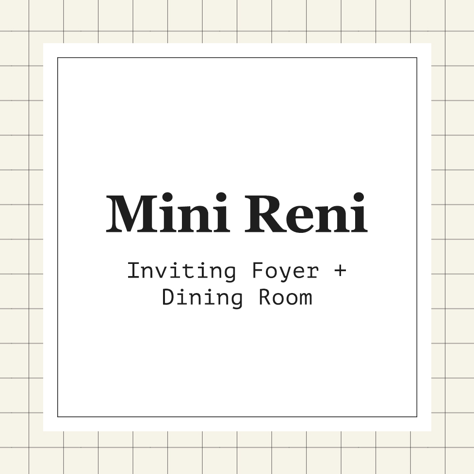 A square graphic bordered in cream grid paper that says "Mini Reni: Inviting Foyer + Dining Room."