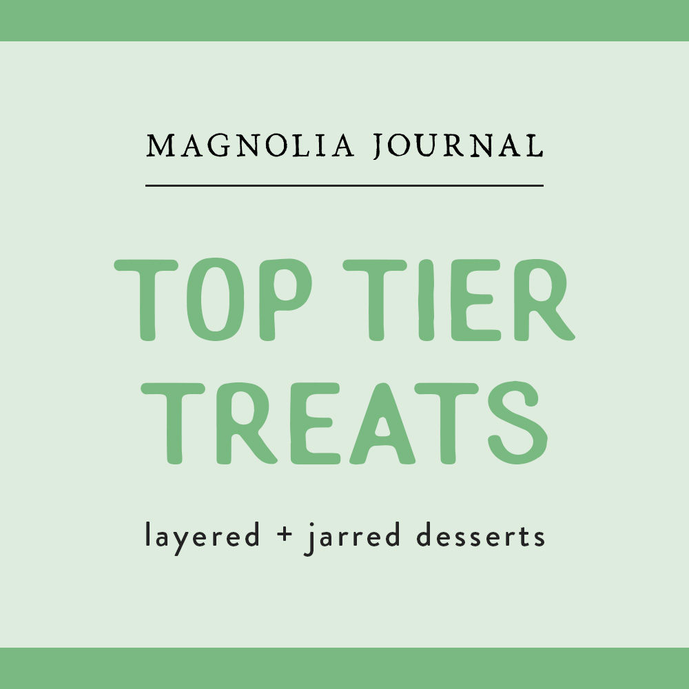 Square graphic with Magnolia Journal and “Top Tier Treats: layered + jarred desserts" written.