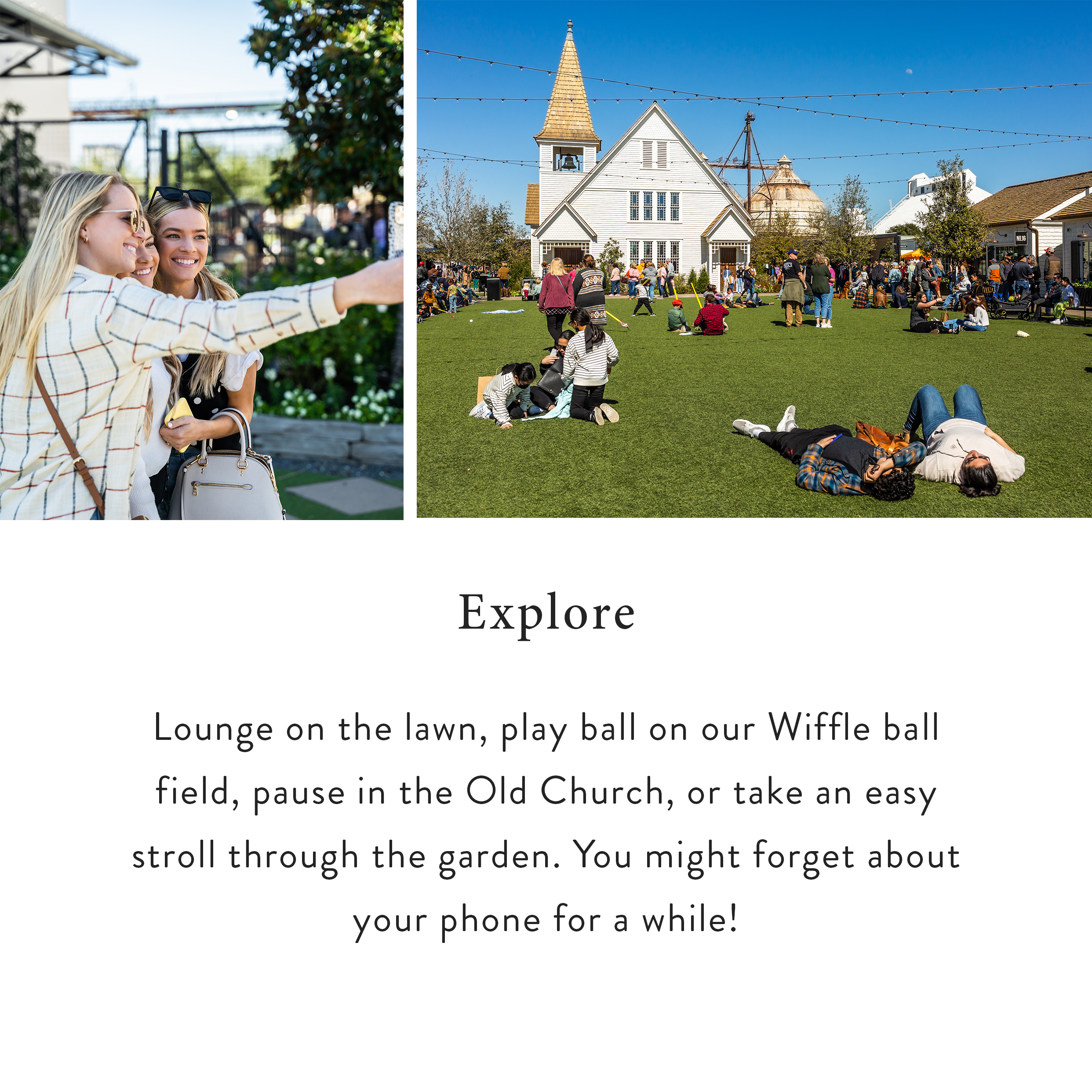 A photo of a turfed area in front of the church at the silos next to a picture of people taking a selfie. Text reads - Explore - Lounge on teh lawn, play ball on our Wiffle ball field, pause in the Old Church, or take an easy stroll through the garden. You might forget about your phone for a while!