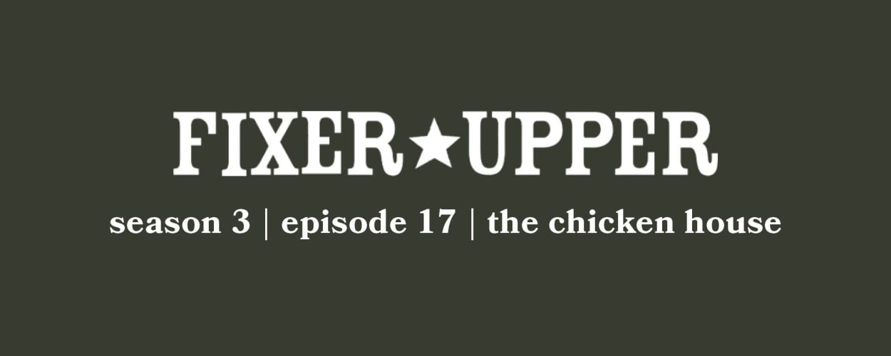 Fixer Upper Season 3, Episode 17 Blog - Magnolia