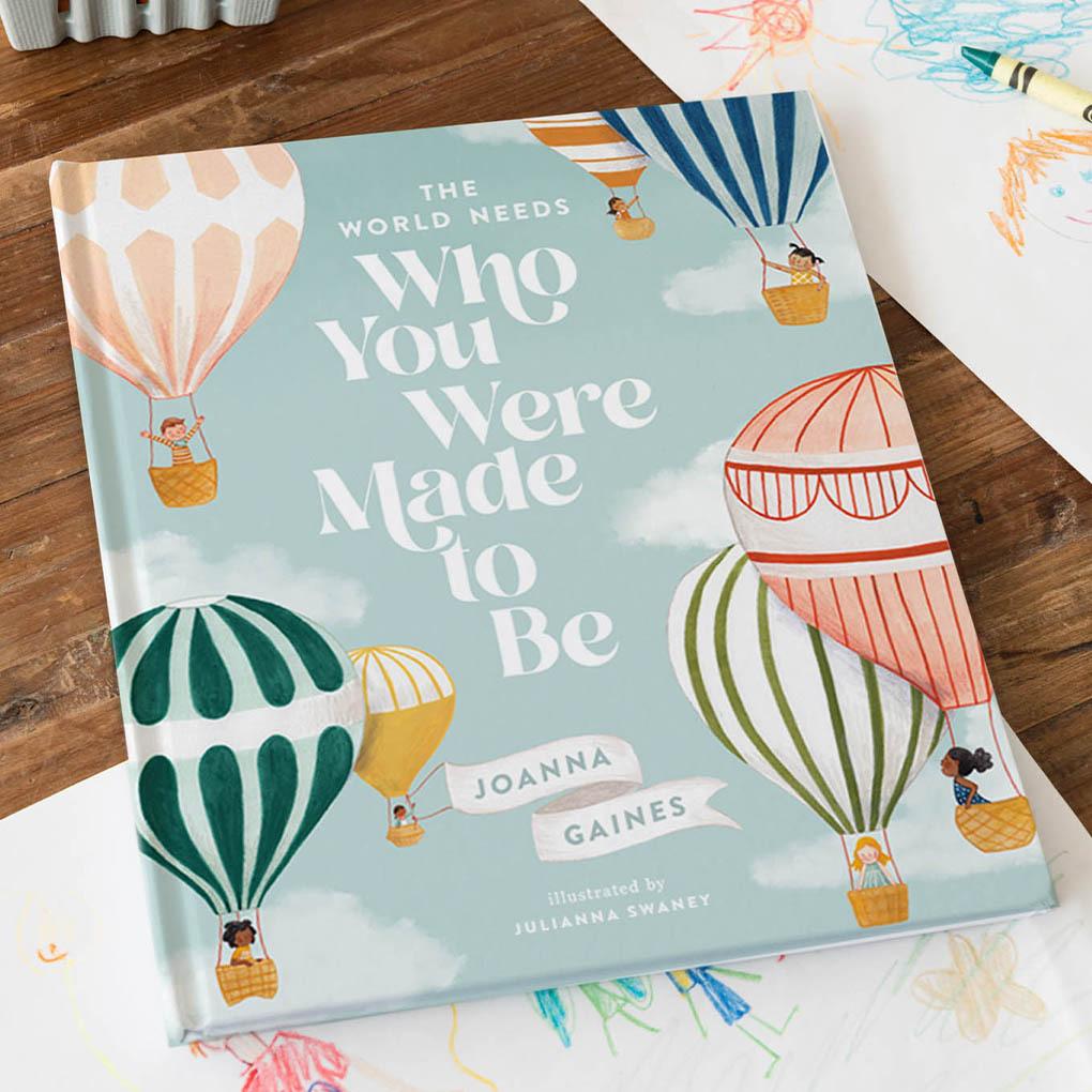 A children's book titled "The world needs who you were made to be" by Joanna Gaines $19.99