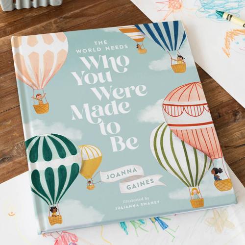 A children's book titled "The world needs who you were made to be" by Joanna Gaines $19.99